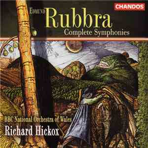 Edmund Rubbra, The BBC National Orchestra Of Wales, Richard Hickox - Complete Symphonies