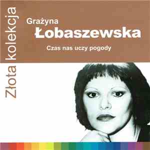 Grażyna Łobaszewska - Czas Nas Uczy Pogody