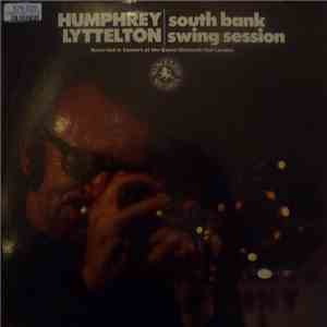 Humphrey Lyttelton - South Bank Swing Session: Recorded In Concert At The Queen Elizabeth Hall London