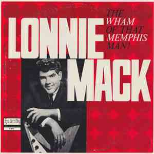 Lonnie Mack - The Wham Of That Memphis Man!