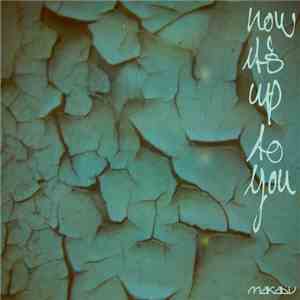 Makabu - Now Its Up To You