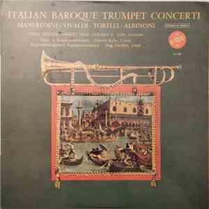 Manfredini, Vivaldi, Torelli, Albinoni, Heinz Zickler, Herbert Thal, Edward H. Tarr, Mainzer Kammerorchester, Günter Kehr, Württembergisches Kammerorchester, Jörg Faerber - Italian Baroque Trumpet Concerti