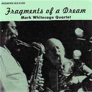 Mark Whitecage Quartet - Fragments Of A Dream