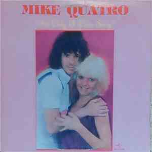 Mike Quatro - It's Only A Love Song
