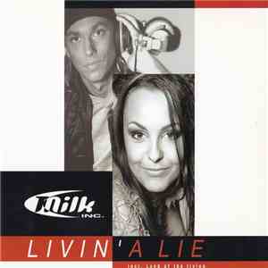 Milk Inc. - Livin' A Lie
