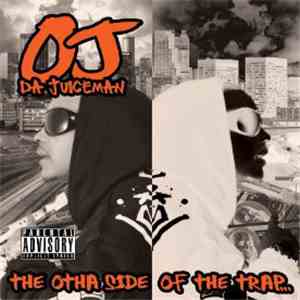 OJ Da Juiceman - The Otha Side Of The Trap