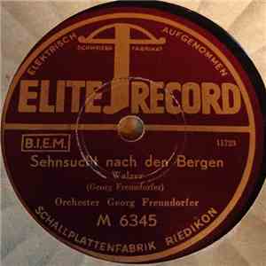 Orchester Georg Freundorfer - Sehnsucht Nach Den Bergen / Gruß An Obersalzberg