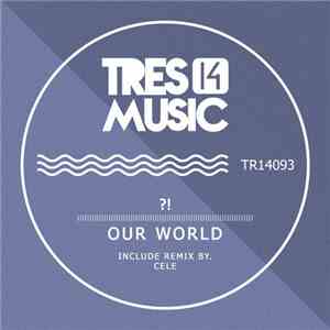 ?!  - Our World