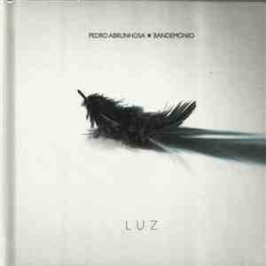Pedro Abrunhosa E Os Bandemónio - Luz
