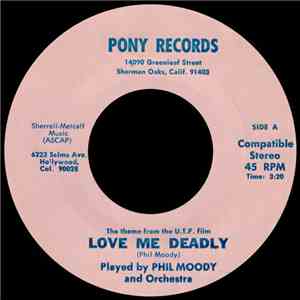 Phil Moody And Orchestra - Love Me Deadly