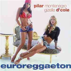 Pilar Montenegro, Gizelle D'Cole - Euroreggaeton