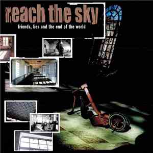 Reach The Sky - Friends, Lies, And The End Of The World