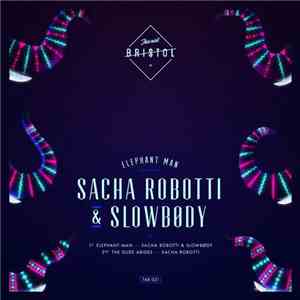 Sacha Robotti & Slowbody - Elephant Man