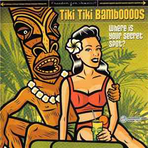 Tiki Tiki Bamboooos - Where Is Your Secret Spot?