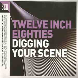 Various - Twelve Inch Eighties (Digging Your Scene)
