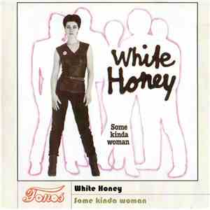 White Honey - Some Kinda Woman
