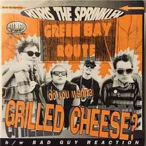 Boris The Sprinkler - (Do You Wanna) Grilled Cheese? b/w Bad Guy Reaction