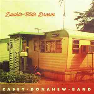 Casey Donahew Band - Double-Wide Dream