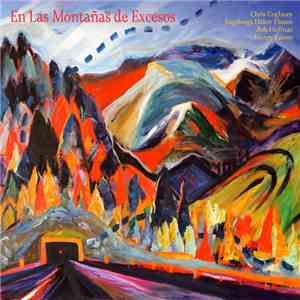 Chris Cogburn, Ingebrigt Håker Flaten, Henry Kaiser, Bob Hoffnar - En Las Montañas de Excesos