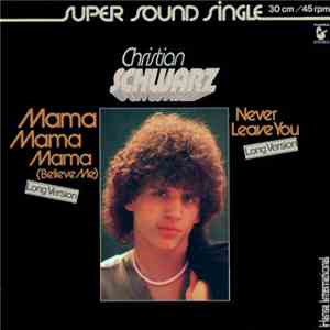 Christian Schwarz - Mama Mama Mama (Believe Me)
