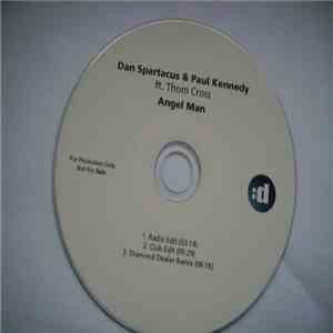 Dan Spartacus & Paul Kennedy  Ft. Thom Cross - Angel Man