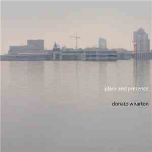 Donato Wharton - Place And Presence