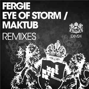 Fergie - Eye Of Storm / Maktub Remixes