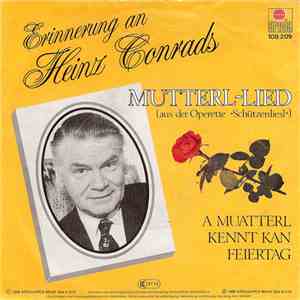 Heinz Conrads - Erinnerung An Heinz Conrads - Mutterl-Lied (Aus Der Operette »Schützenliesl«)