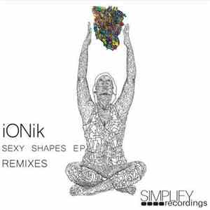 iONik - Sexy Shapes EP (Remixes)