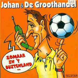 Johan & De Groothandel - Zomaar In 't Buitenland