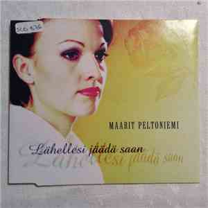 Maarit Peltoniemi - Lähellesi Jäädä Saan