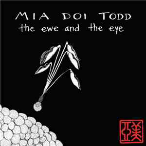 Mia Doi Todd - The Ewe And The Eye