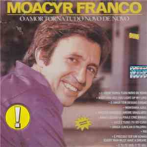 Moacyr Franco - O Amor Torna Tudo Novo De Novo