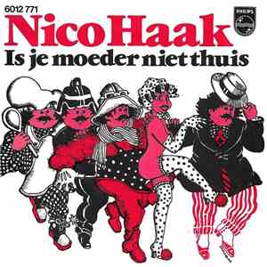 Nico Haak - Is Je Moeder Niet Thuis