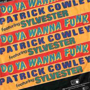 Patrick Cowley Featuring Sylvester - Do Ya Wanna Funk