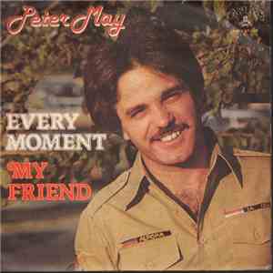 Peter May - Every Moment / My Friend
