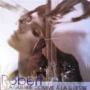 Robert  - A La Guerre Comme À La Guerre