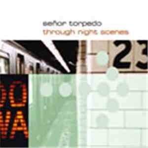 Señor Torpedo - Through Night Scenes