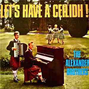 The Alexander Brothers - Let's Have A Ceilidh