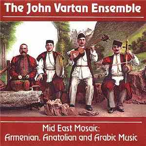 The John Vartan Ensemble - Mid East Mosaic: Armenian, Anatolian And Arabic Music