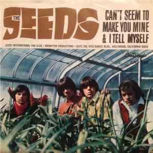 The Seeds - Can't Seem To Make You Mine / I Tell Myself