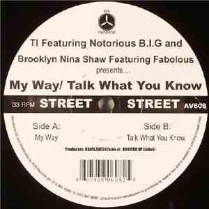 T.I. / Brooklyn Nina Shaw - My Way / Talk What You Know