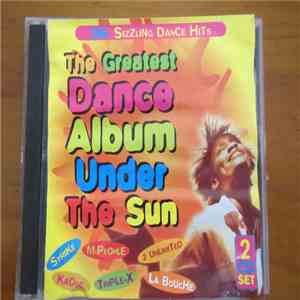 Various - The Greatest Dance Album Under The Sun