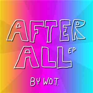 W.O.T. - After All EP