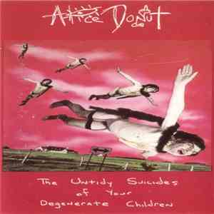 Alice Donut - The Untidy Suicides Of Your Degenerate Children