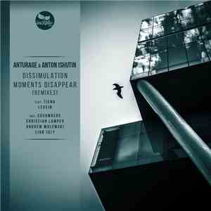 Anturage & Anton Ishutin - Dissimulation / Moments Disappear (Remixes)