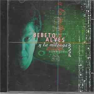 Bebeto Alves - Bebeto Alves Y La Milonga Nova
