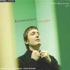 Boris Berezovsky - Rachmaninov - Préludes