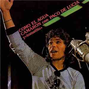 Camaron con Paco De Lucia y «tomatito» - Como El Agua