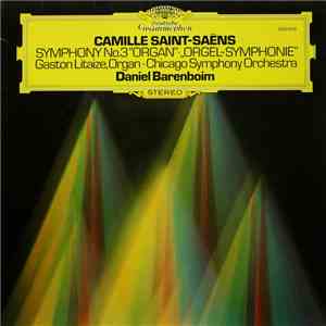 Camille Saint-Saëns - Gaston Litaize · Chicago Symphony Orchestra, Daniel Barenboim - Symphony No. 3 ”Organ” · „Orgel-Symphonie”